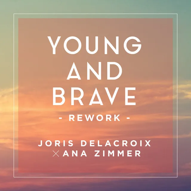 Young And Brave - Rework / Ana Zimmer Edit