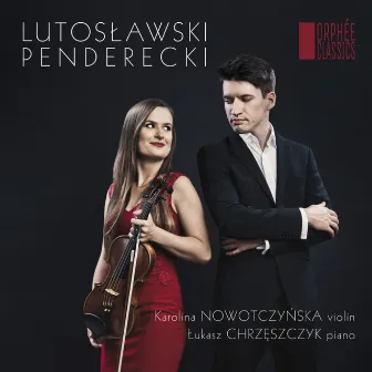 Lutosławski, Penderecki - Works For Violin And Piano by Łukasz Chrzęszczyk