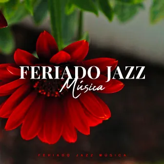 Feriado Jazz Música by Feriado Jazz Música