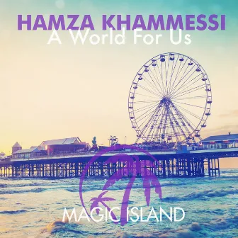 A World for Us by Hamza Khammessi