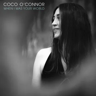 When I Was Your World by Coco O'Connor