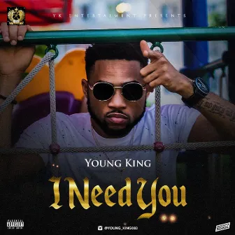 I Need You by Young King