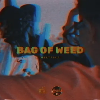 Bag of Weed (feat. iQlover & Robot) by West Gold