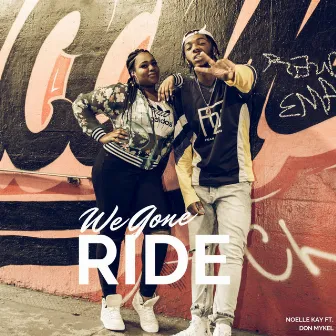 We Gone Ride by Noelle Kay