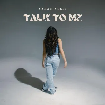 Talk To Me by Sarah Steil