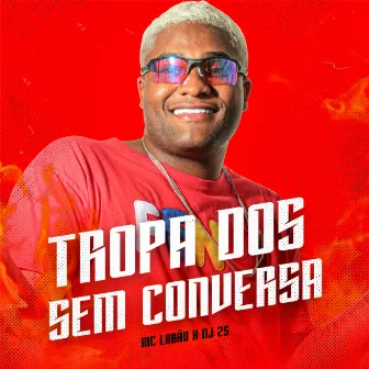 Tropa do Sem Conversa by MC Lobão