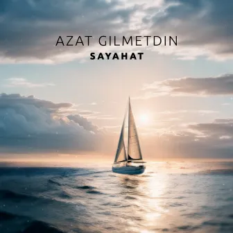 Sayahat by Azat Gilmetdin