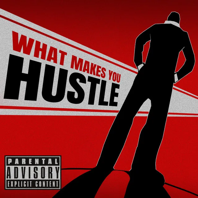 What Makes You Hustle