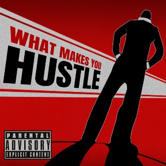 What Makes You Hustle by J Holmes