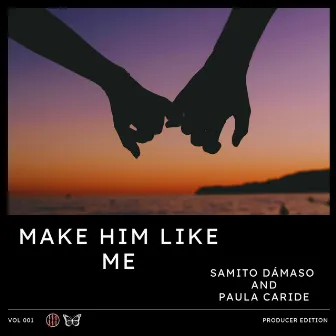 Make Him Like Me (Producer Edition) by Samito Dámaso