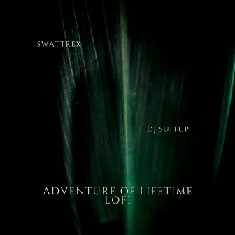 Adventure of Lifetime LOFI by Swattrex