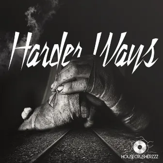 Harder Ways by HouseCrusherzzz