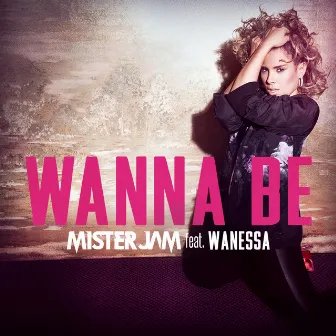 Wanna Be by Mister Jam