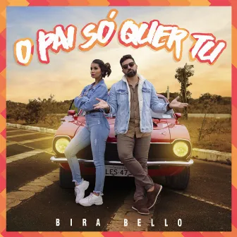 O Pai Só Quer Tu by Bira Bello