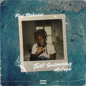 Just Swimming Mixtape by Roy Raheem