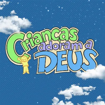 Crianças Adoram a Deus by Zilbinho de Paula