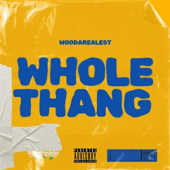 WHOLE THANG by WooDaRealest