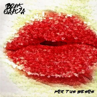 Por Tus Besos by Boris Garcia