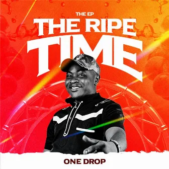 The Ripe Time [The Ep] by One Drop