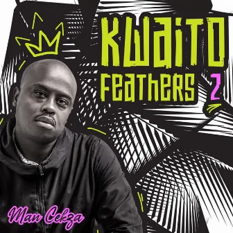 Kwaito Feathers 2 by Man Cekza