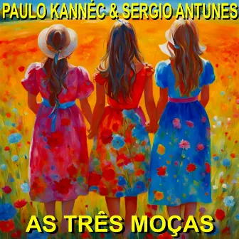 As Três Moças by Paulo Kannéc e Sergio Antunes