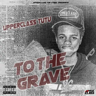 To The Grave by Upperclass Tutu