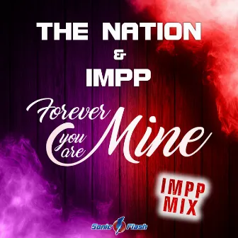 Forever You Are Mine (IMPP Mix) by The Nation