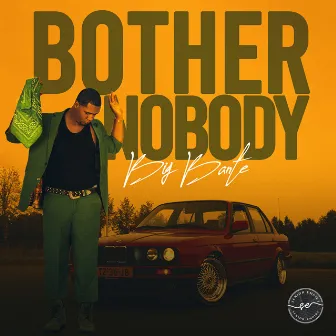 Bother Nobody by Big Bante