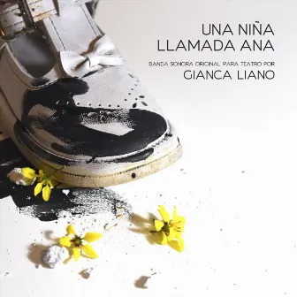 Una Niña Llamada Ana (Banda Sonora Original para Teatro) by Gianca Liano