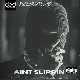 Aint slippin by ButlerGotSwag