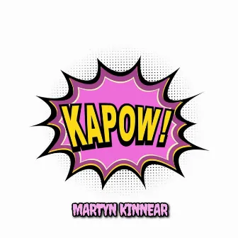 KAPOW! by Martyn Kinnear