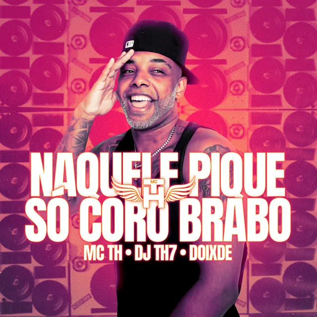 Naquele Pique Só Coro Brabo