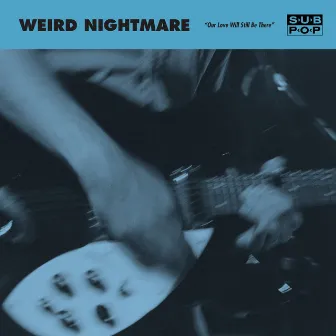 Our Love Will Still Be There by Weird Nightmare