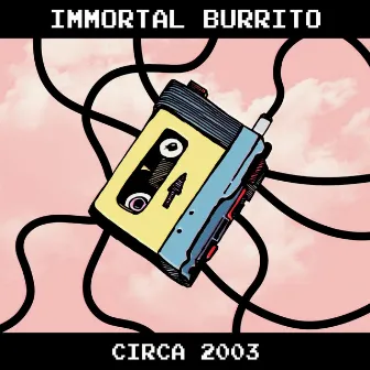 Circa 2003 by Immortal Burrito