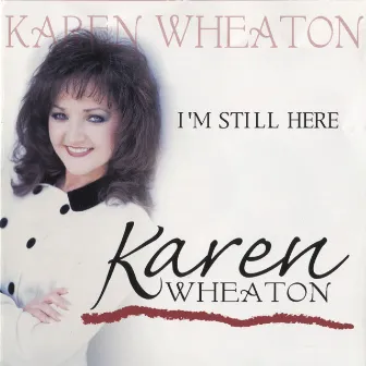 I'm Still Here by Karen Wheaton