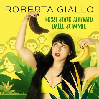 Fossi stato allevato dalle scimmie by Roberta Giallo