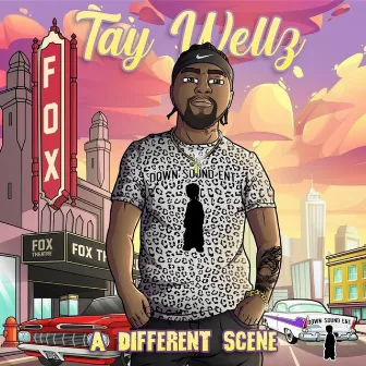 A Different Scene by Tay Wellz