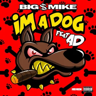 I'm a Dog by Big $ Mike