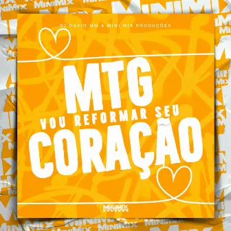 MTG - Vou Reformar seu Coração by Mini Mix Produções