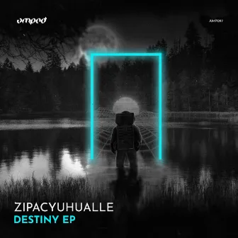 Destiny EP by Zipacyuhualle