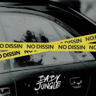 No Dissin by Baby Jungle