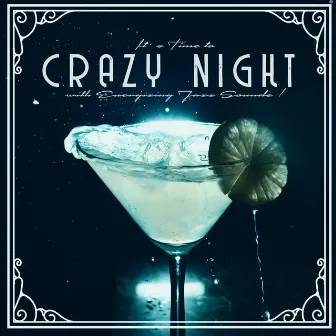 It’ s Time to Crazy Night with Energizing Jazz Sounds ! by Crazy Jazz Musician