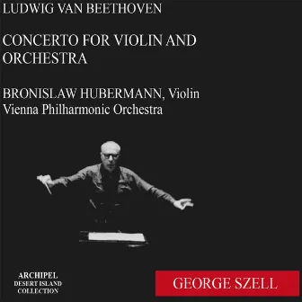 Beethoven: Violin Concerto in D Major, Op. 61 by Bronislaw Huberman