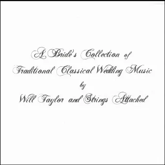 A Bride's Collection Of Traditional Wedding Music by Will Taylor