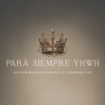 Para Siempre YHWH by Anthem Worship Español