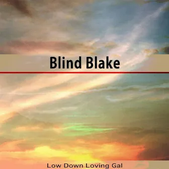 Low Down Loving Gal by Blind Blake