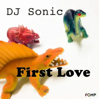 First Love by DJ Sonic