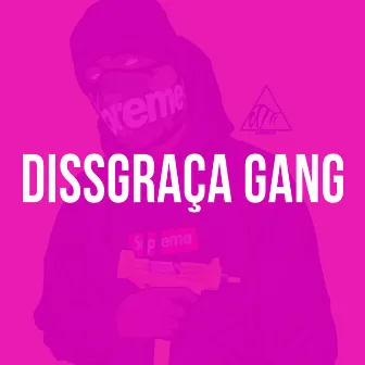 Dissgraca Gang by Derek