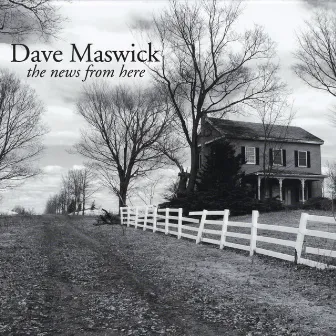 The News from Here by Dave Maswick