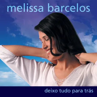 Deixo Tudo para Trás by Melissa Barcelos